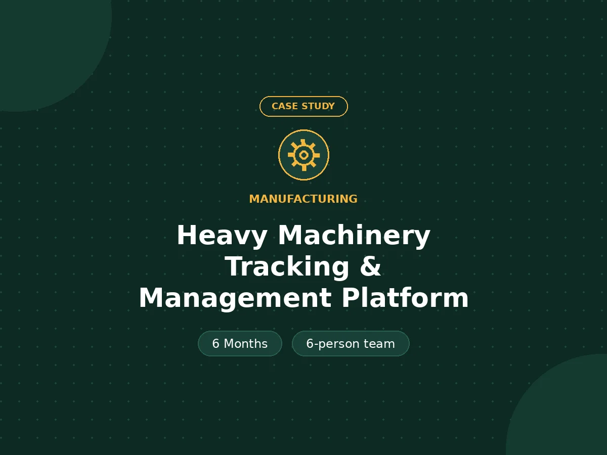 Heavy Machinery Tracking & Management Platform - Manufacturing case study