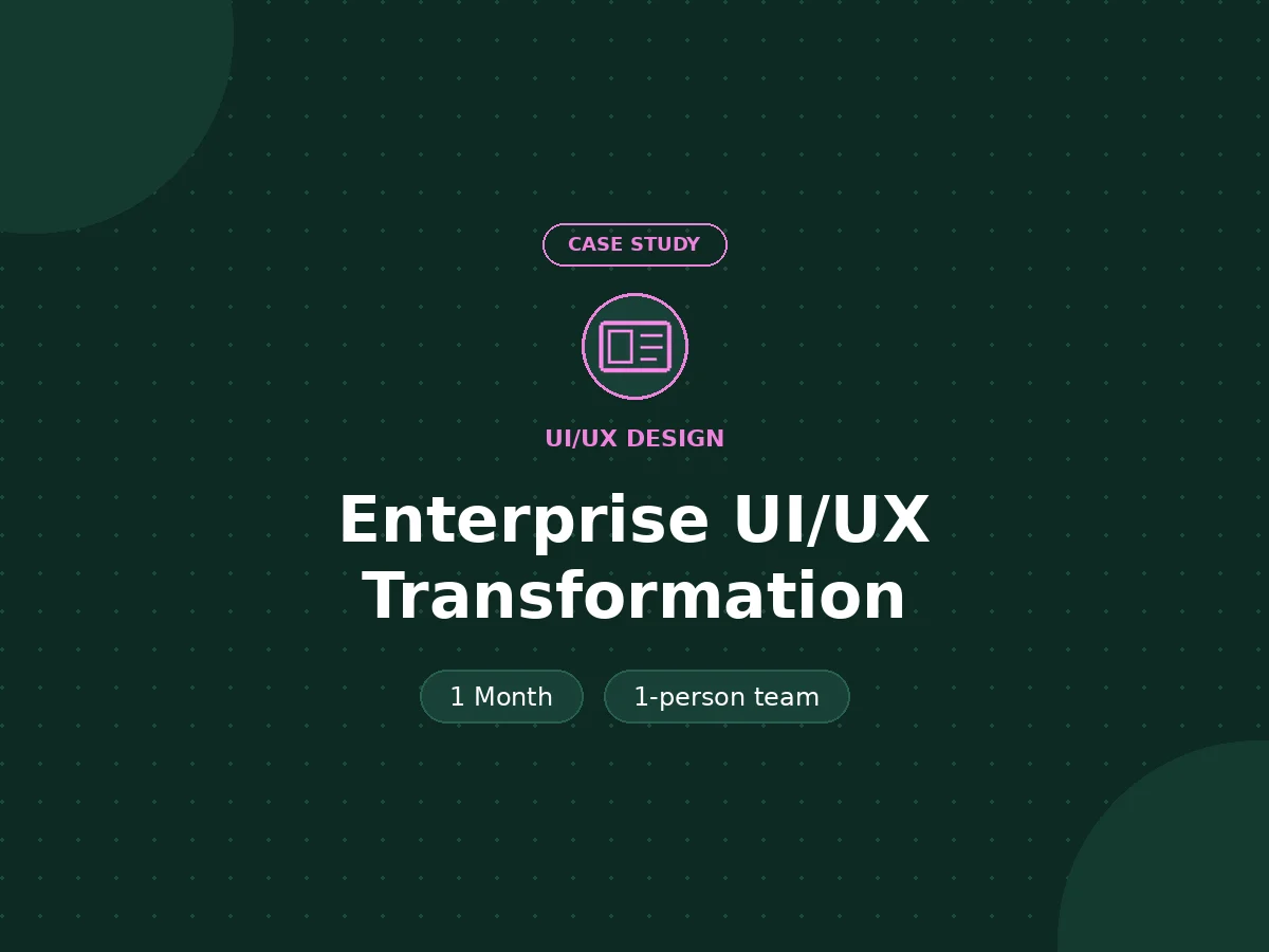 Enterprise UI/UX Transformation - UI/UX Design case study