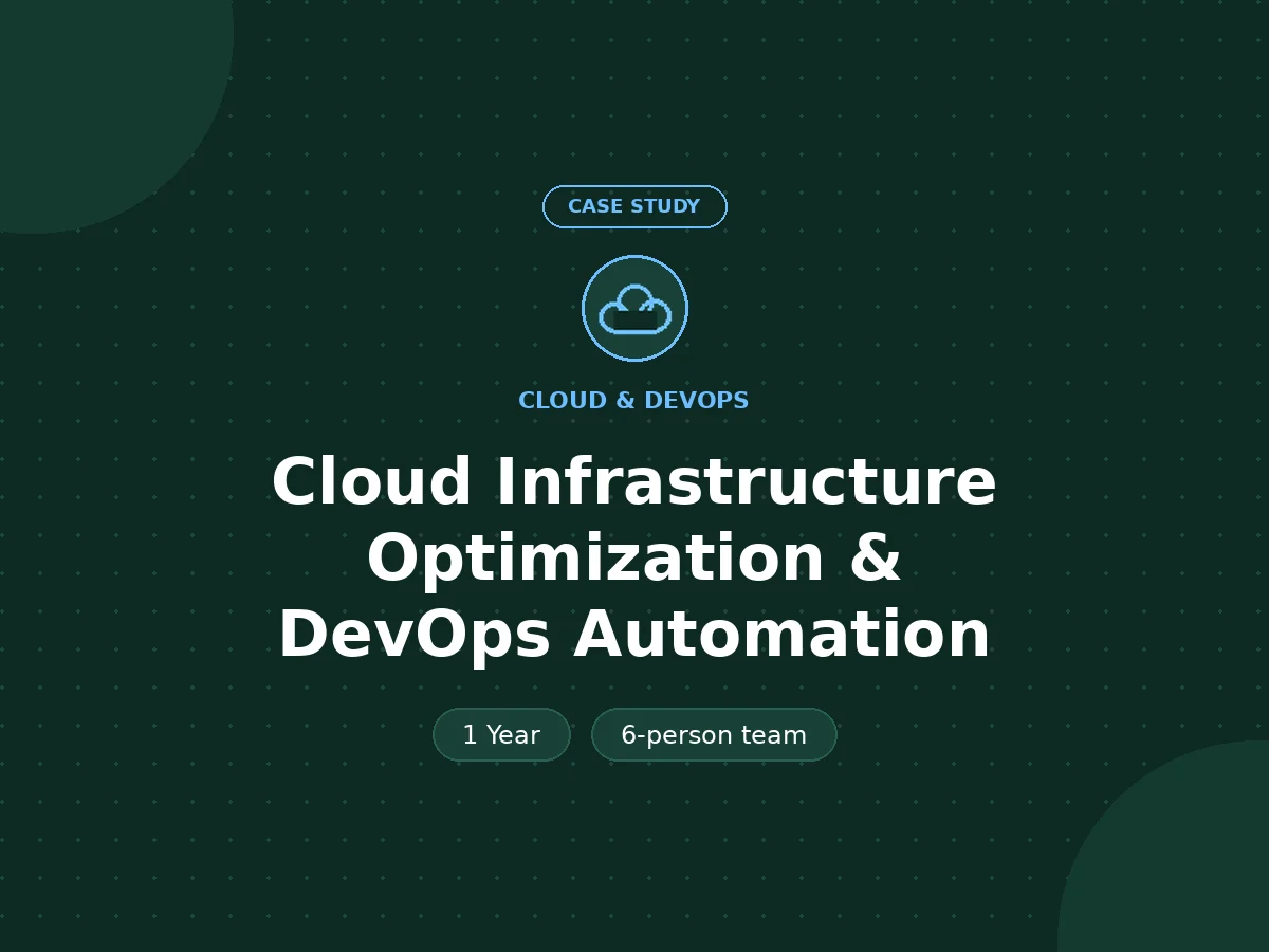 Cloud Infrastructure Optimization & DevOps Automation - Cloud & DevOps case study