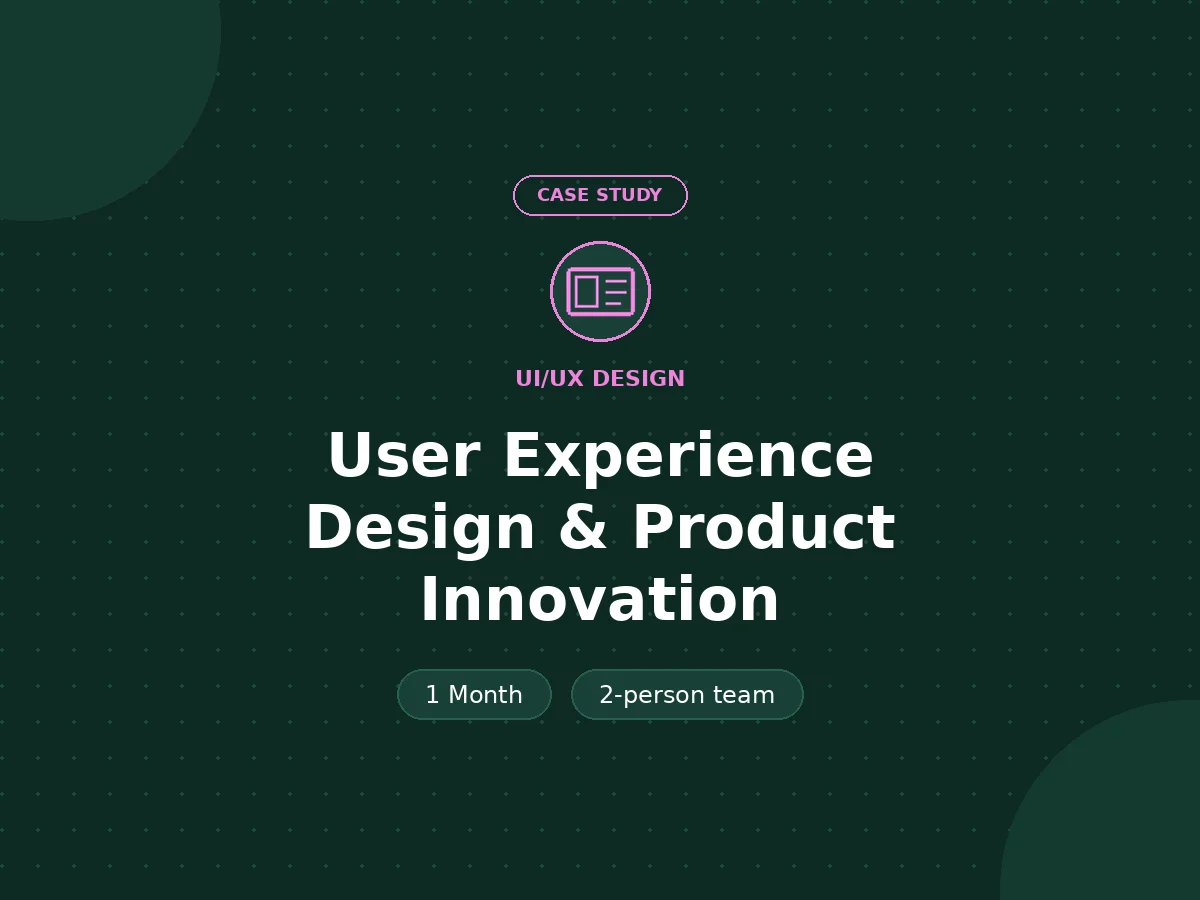 User Experience Design & Product Innovation - UI/UX Design case study